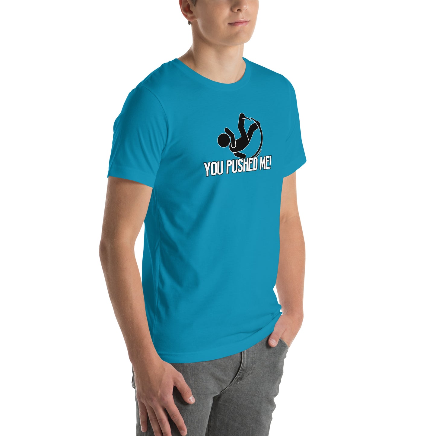 You Pushed Me Unisex t-shirt
