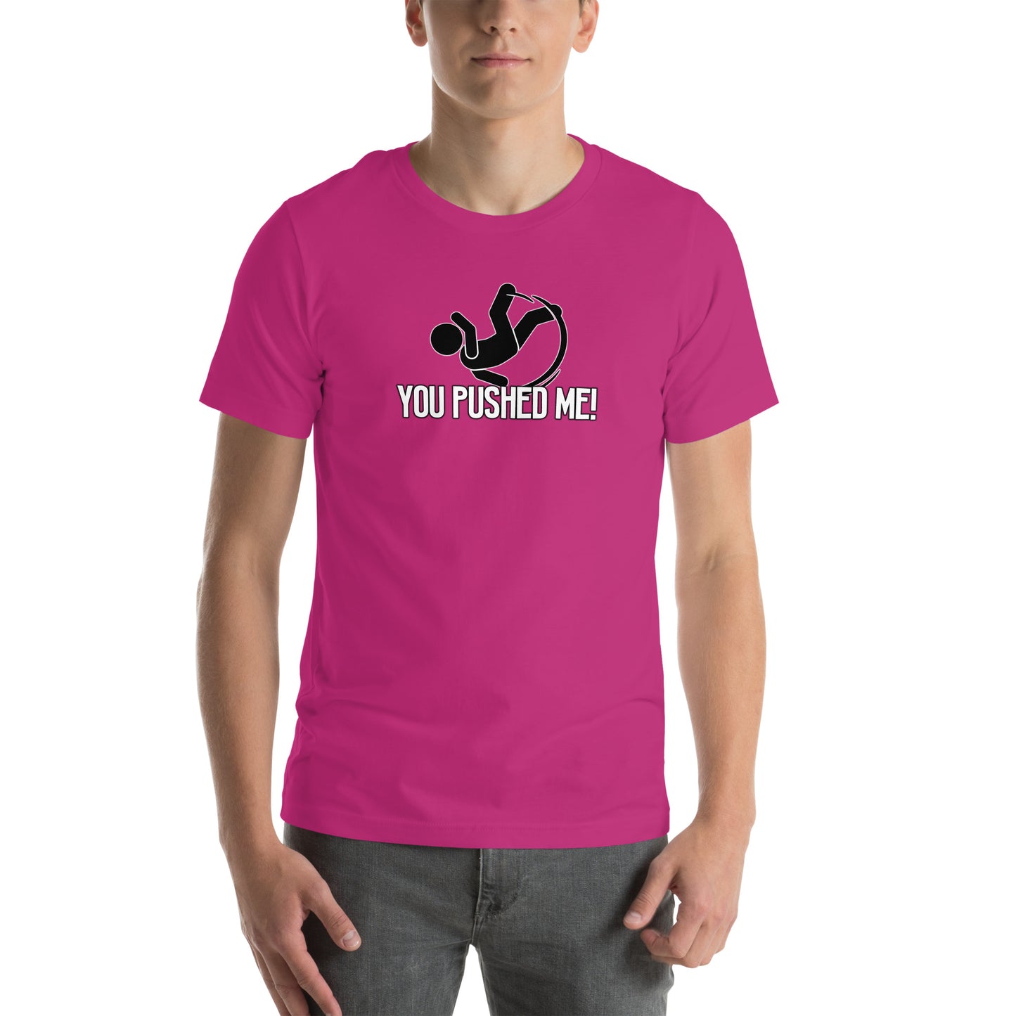 You Pushed Me Unisex t-shirt