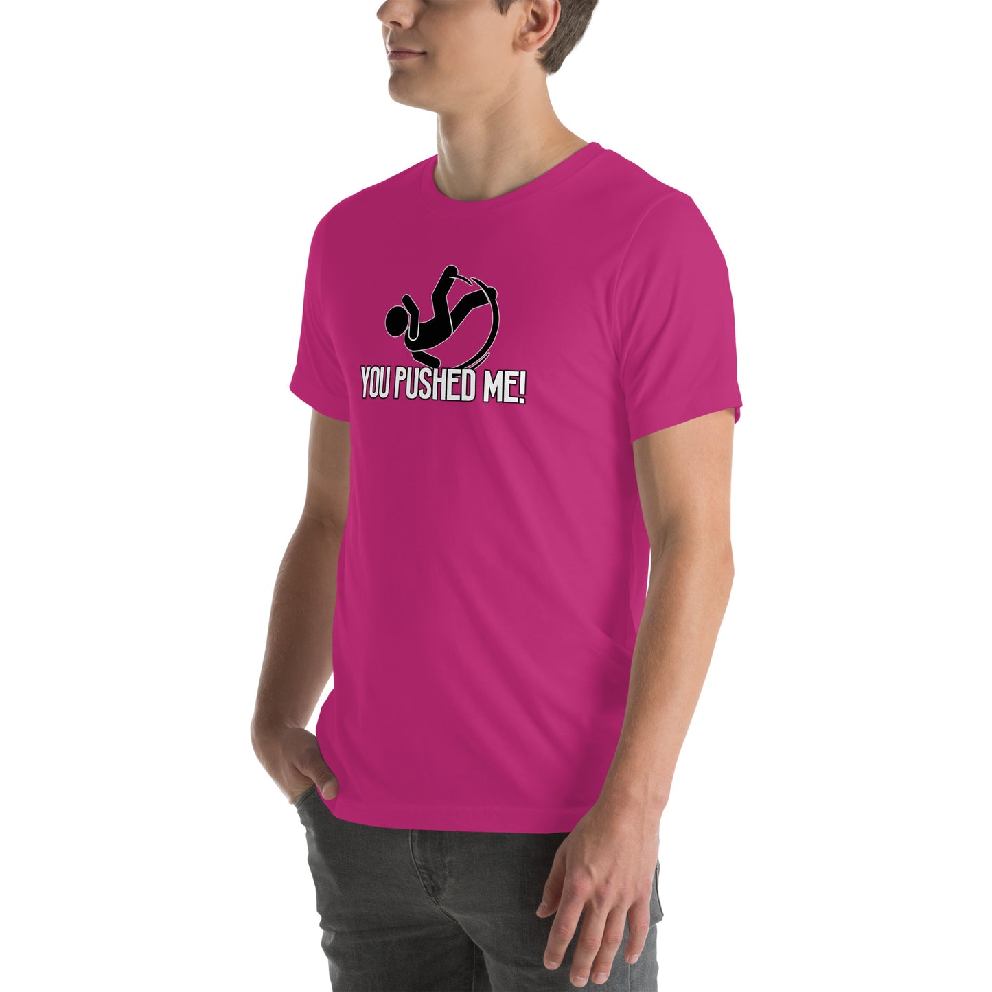 You Pushed Me Unisex t-shirt
