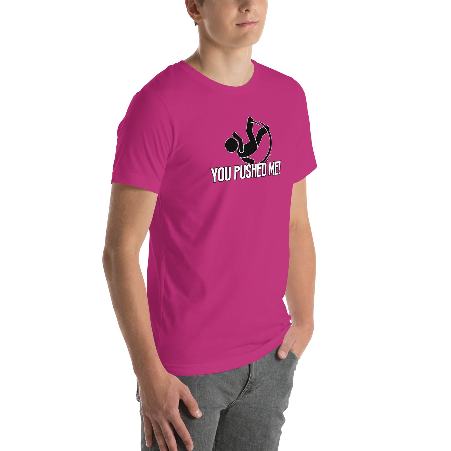 You Pushed Me Unisex t-shirt