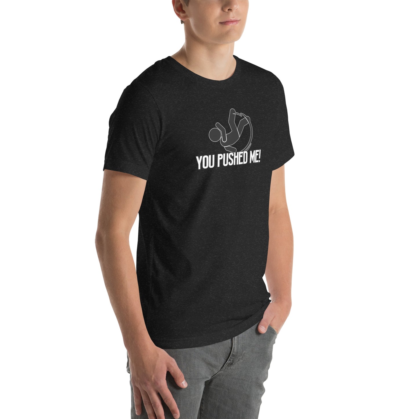 You Pushed Me Unisex t-shirt