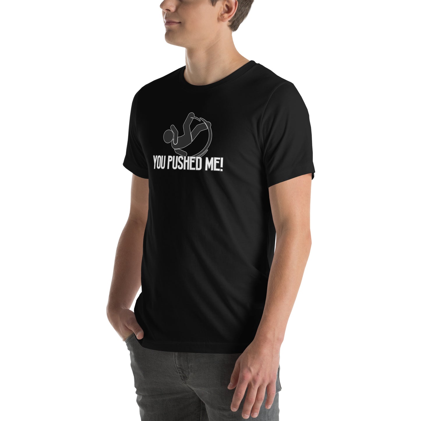 You Pushed Me Unisex t-shirt