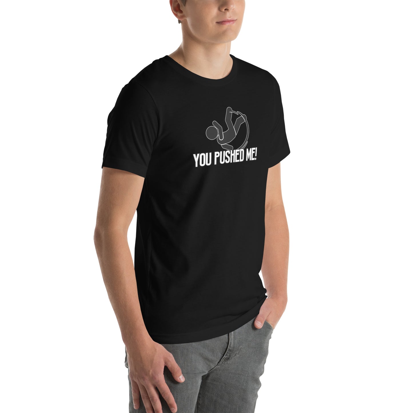 You Pushed Me Unisex t-shirt