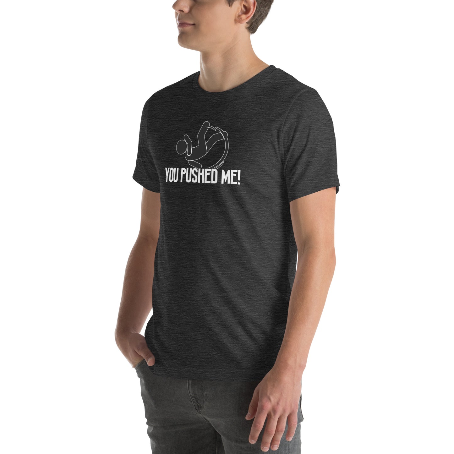 You Pushed Me Unisex t-shirt