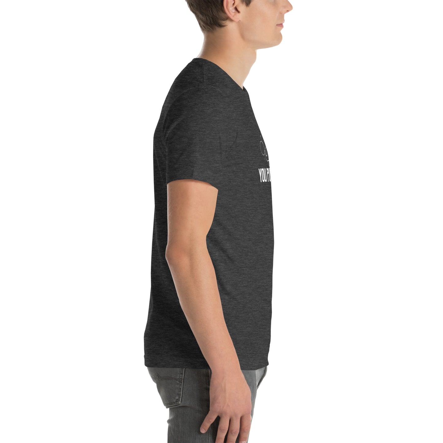 You Pushed Me Unisex t-shirt
