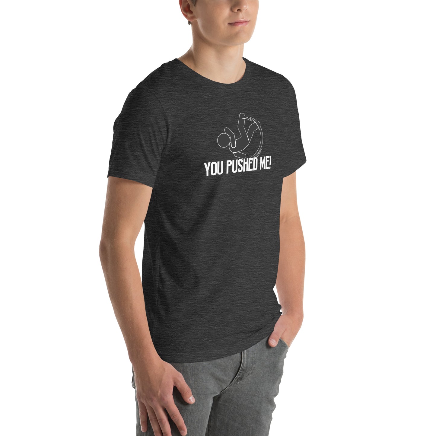 You Pushed Me Unisex t-shirt