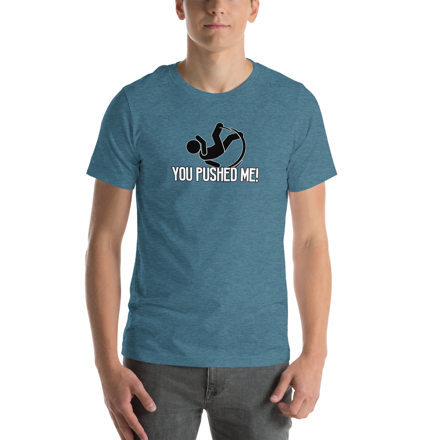 You Pushed Me Unisex t-shirt