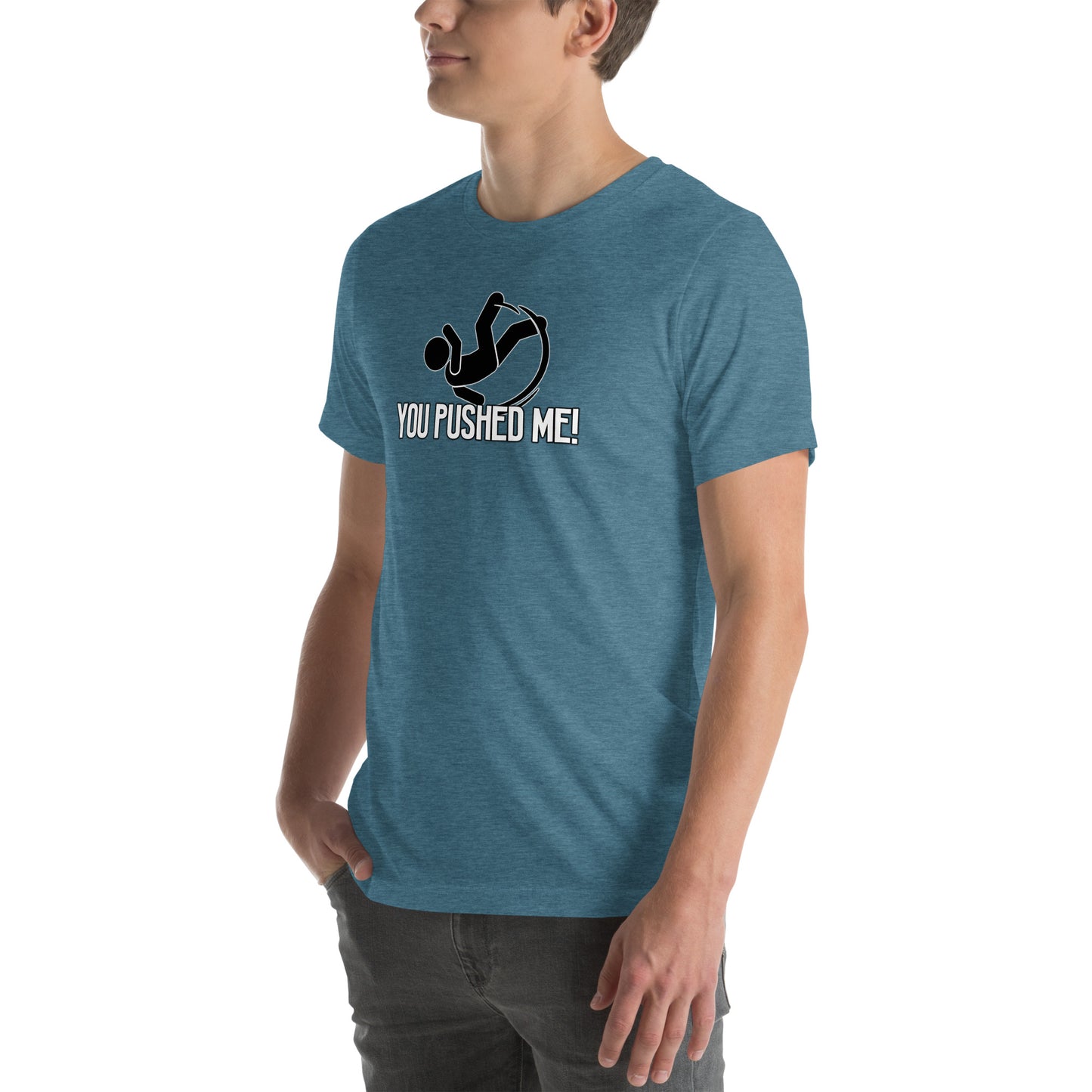 You Pushed Me Unisex t-shirt