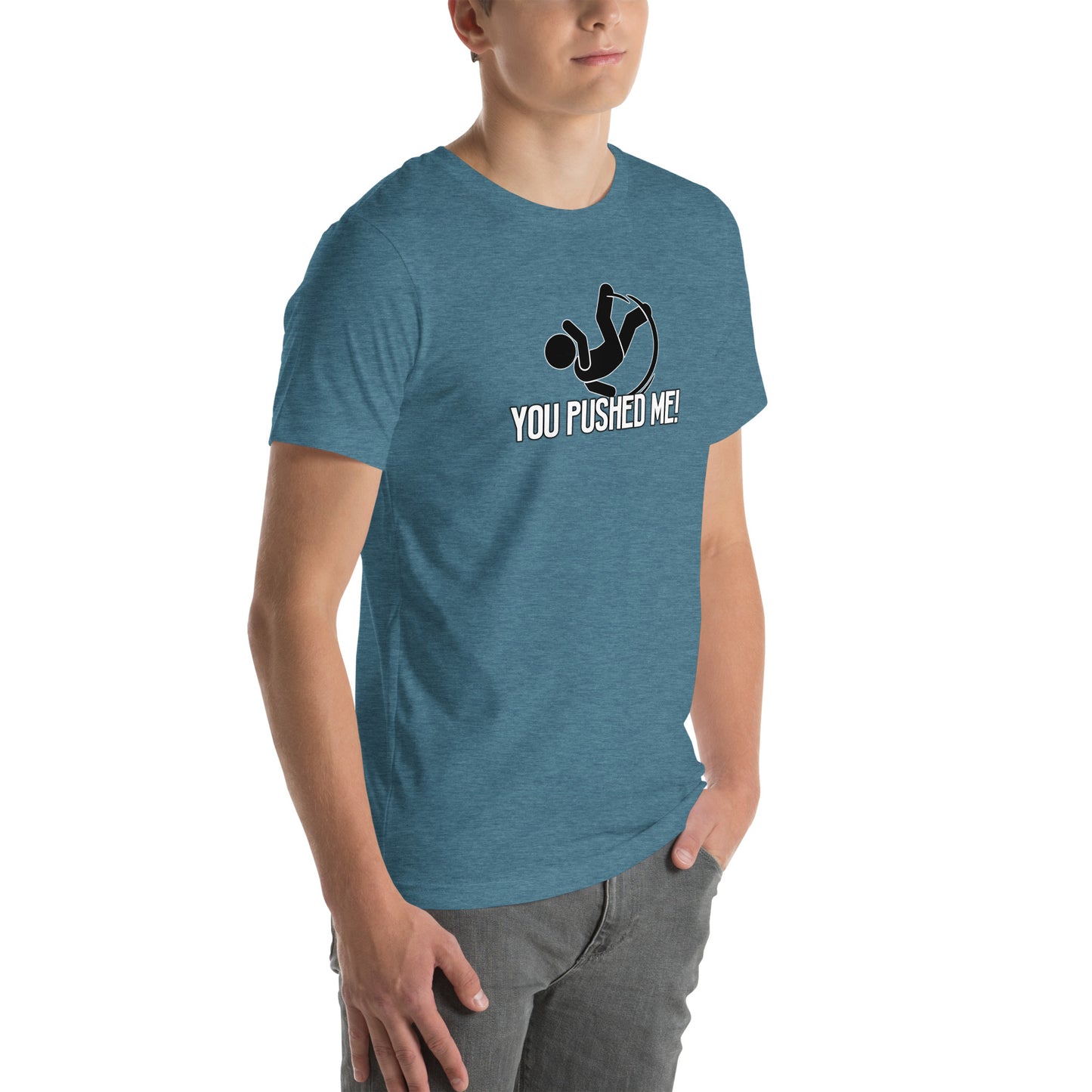 You Pushed Me Unisex t-shirt
