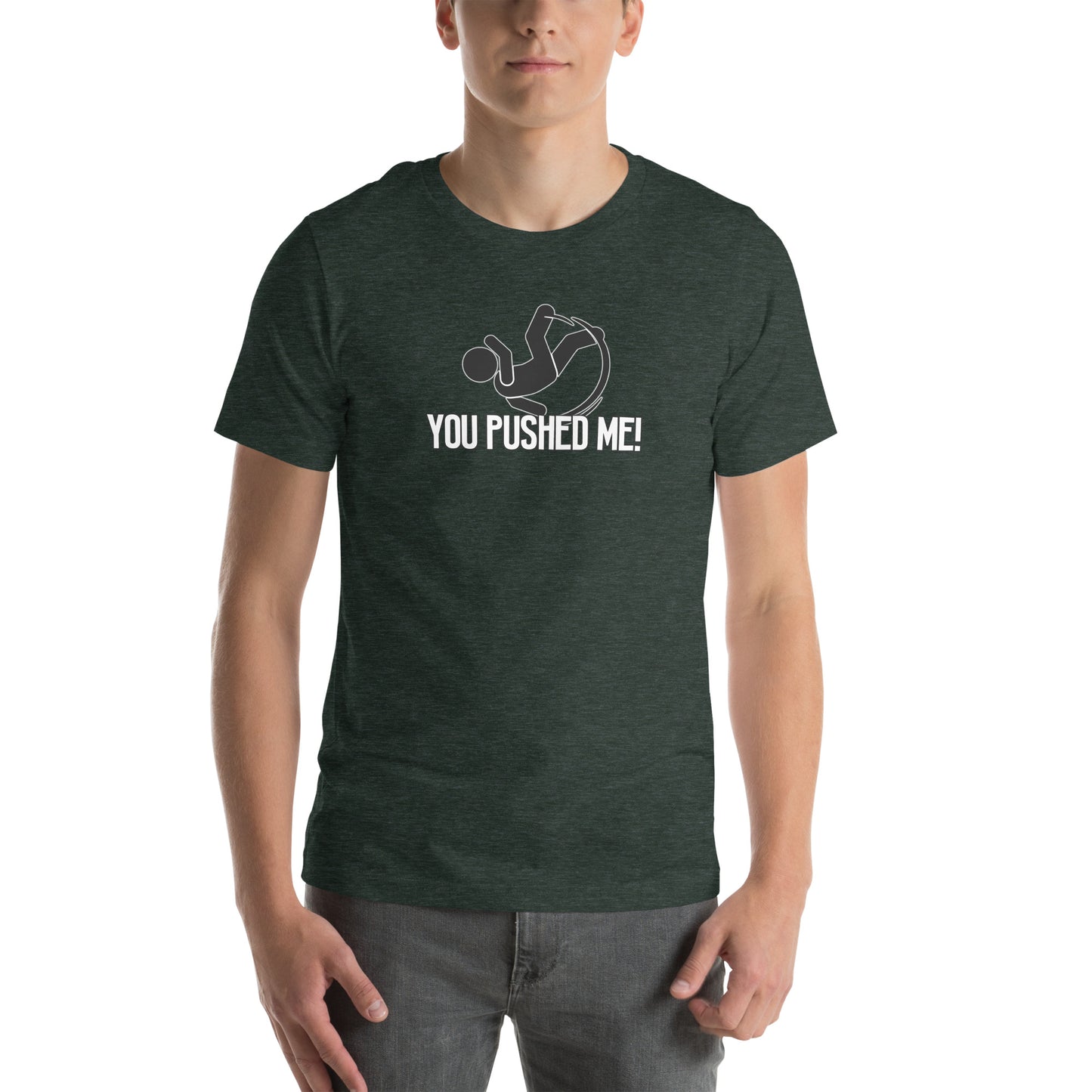 You Pushed Me Unisex t-shirt
