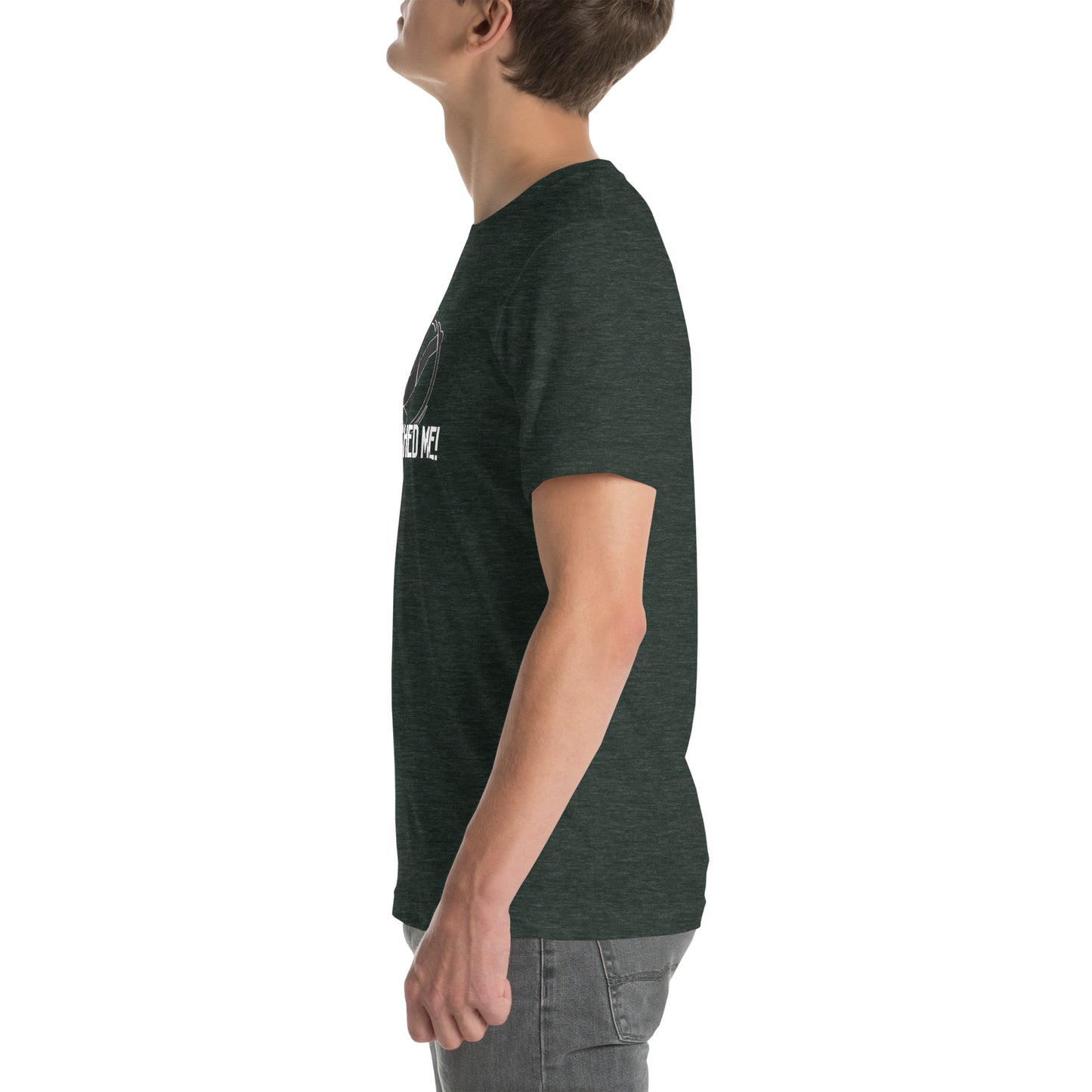 You Pushed Me Unisex t-shirt