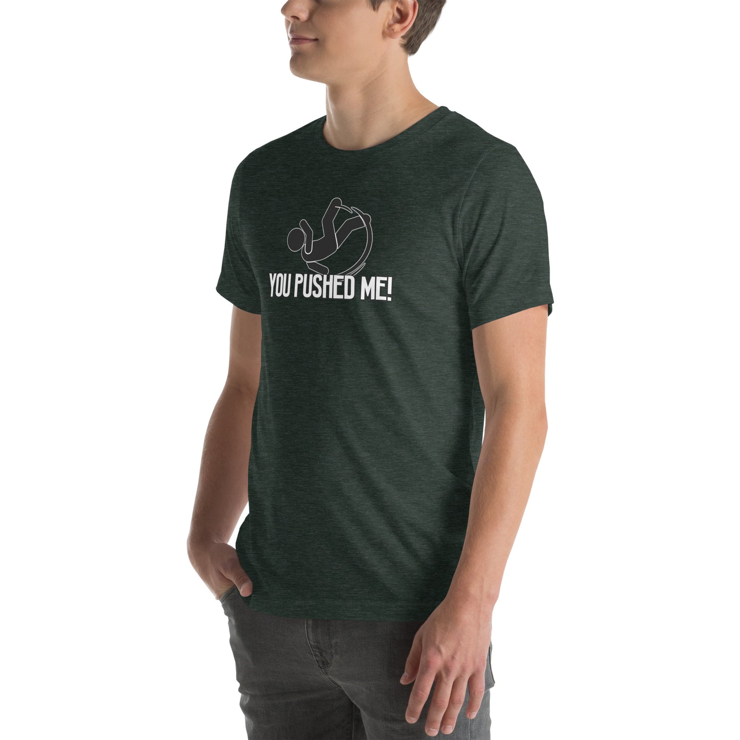 You Pushed Me Unisex t-shirt