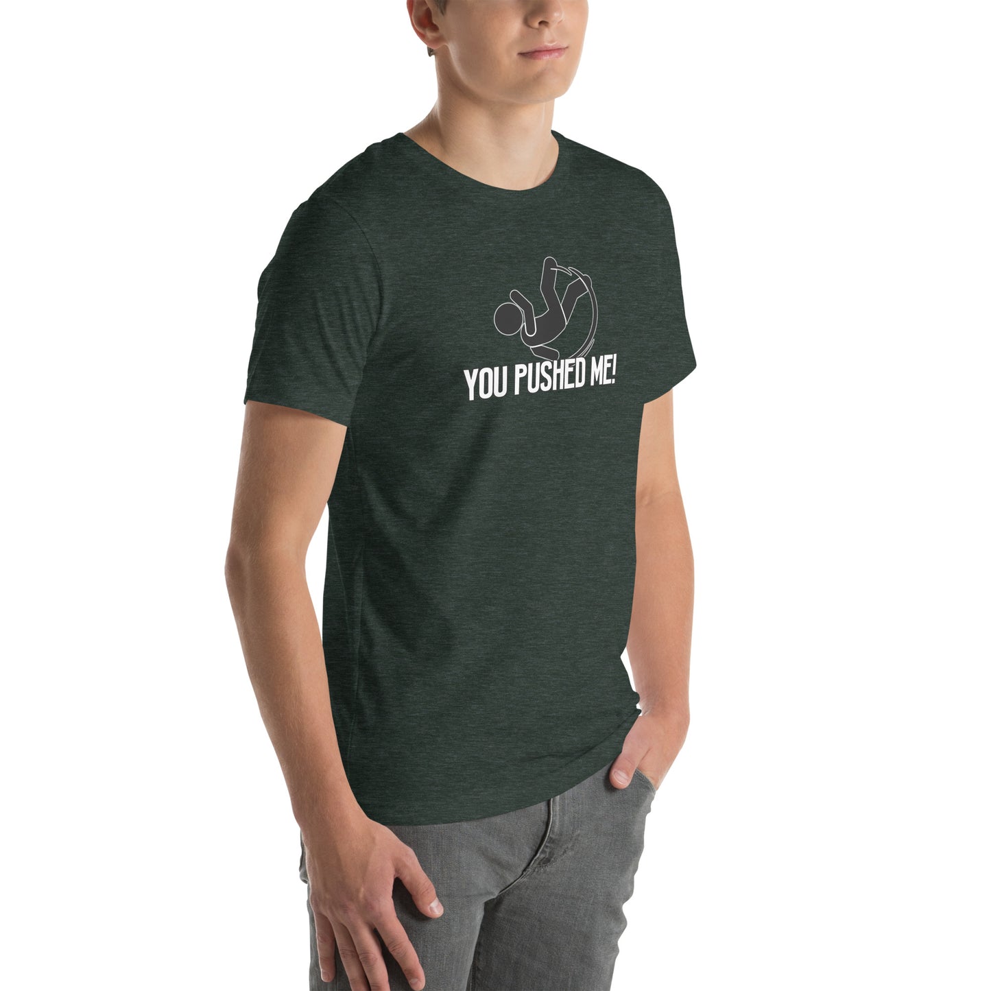You Pushed Me Unisex t-shirt