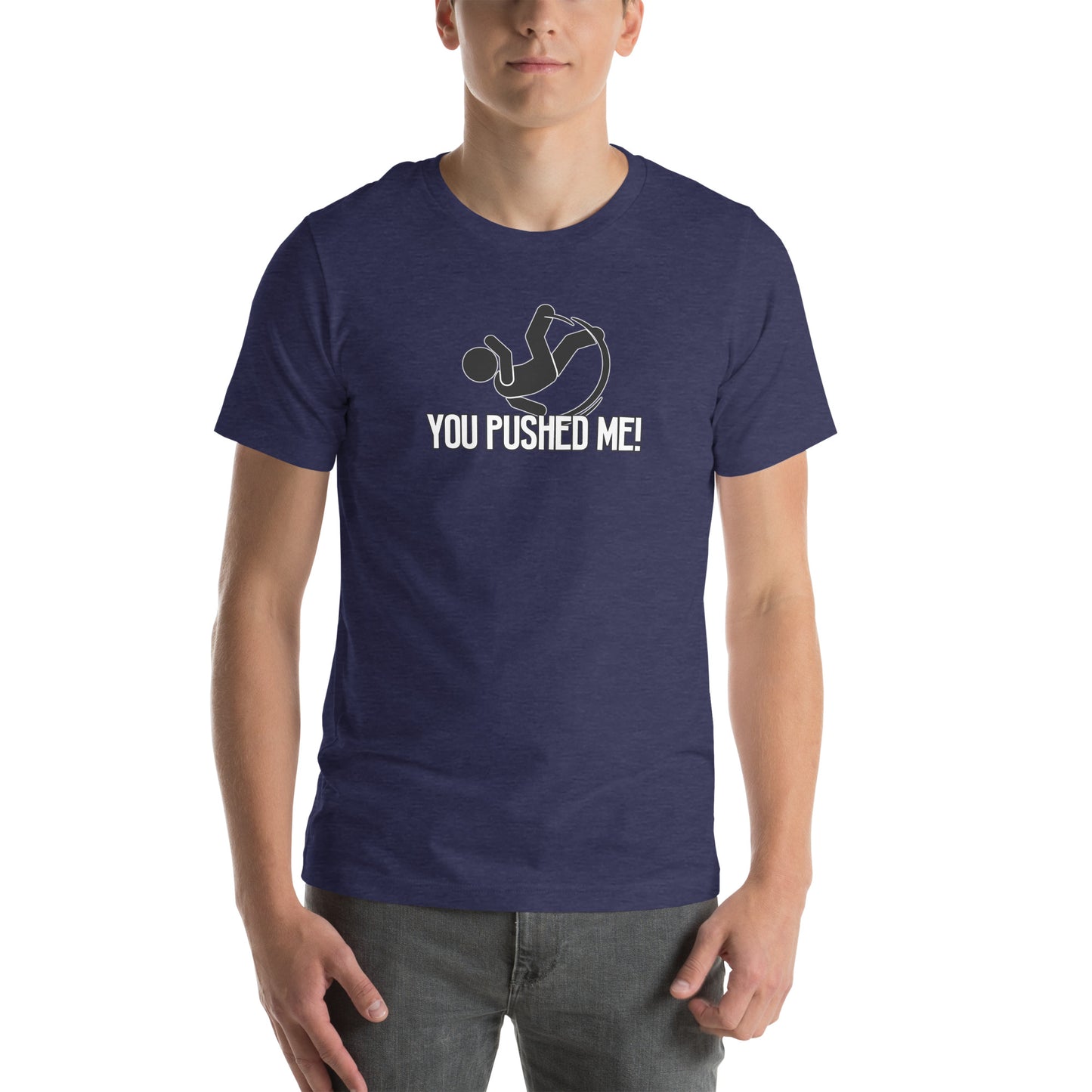 You Pushed Me Unisex t-shirt