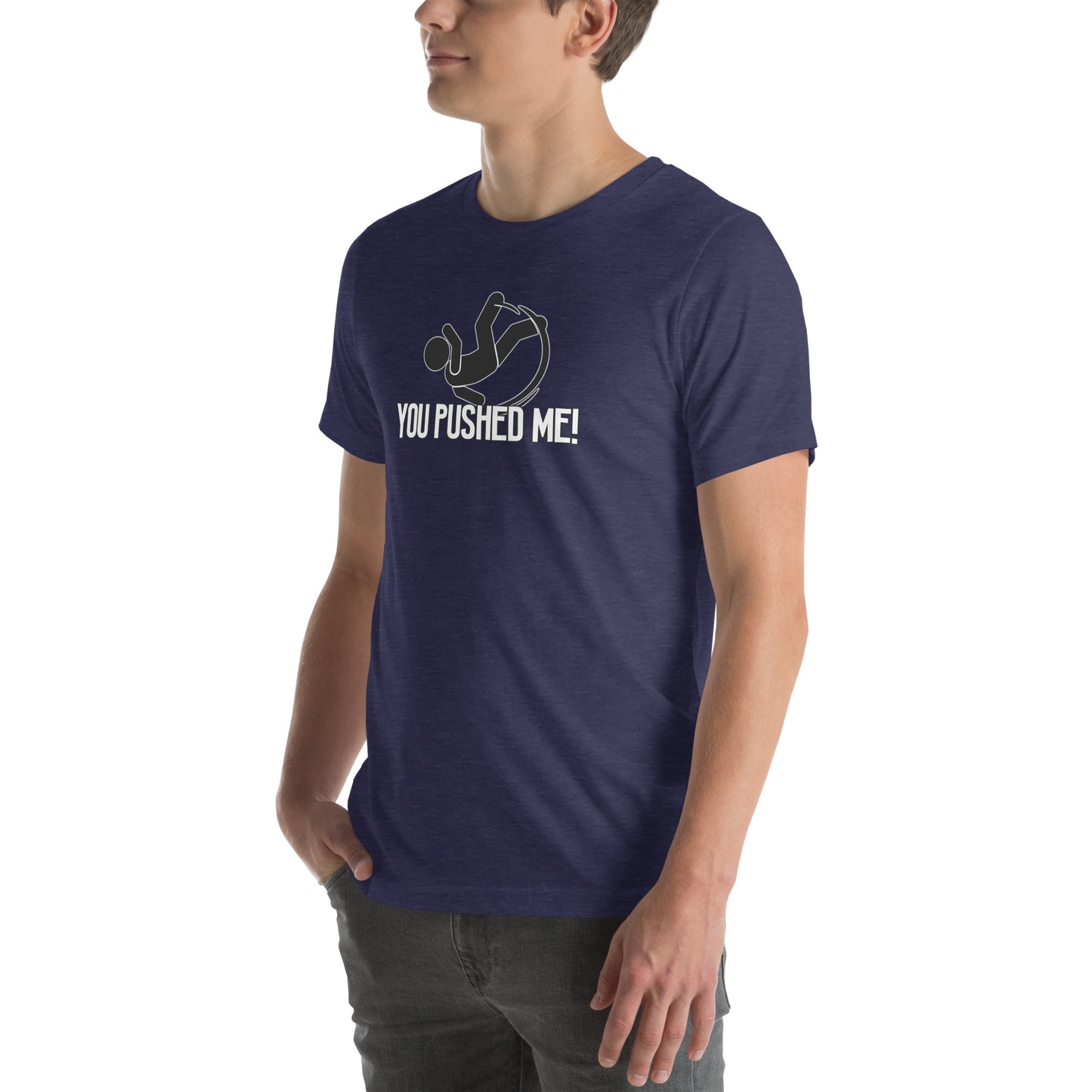 You Pushed Me Unisex t-shirt