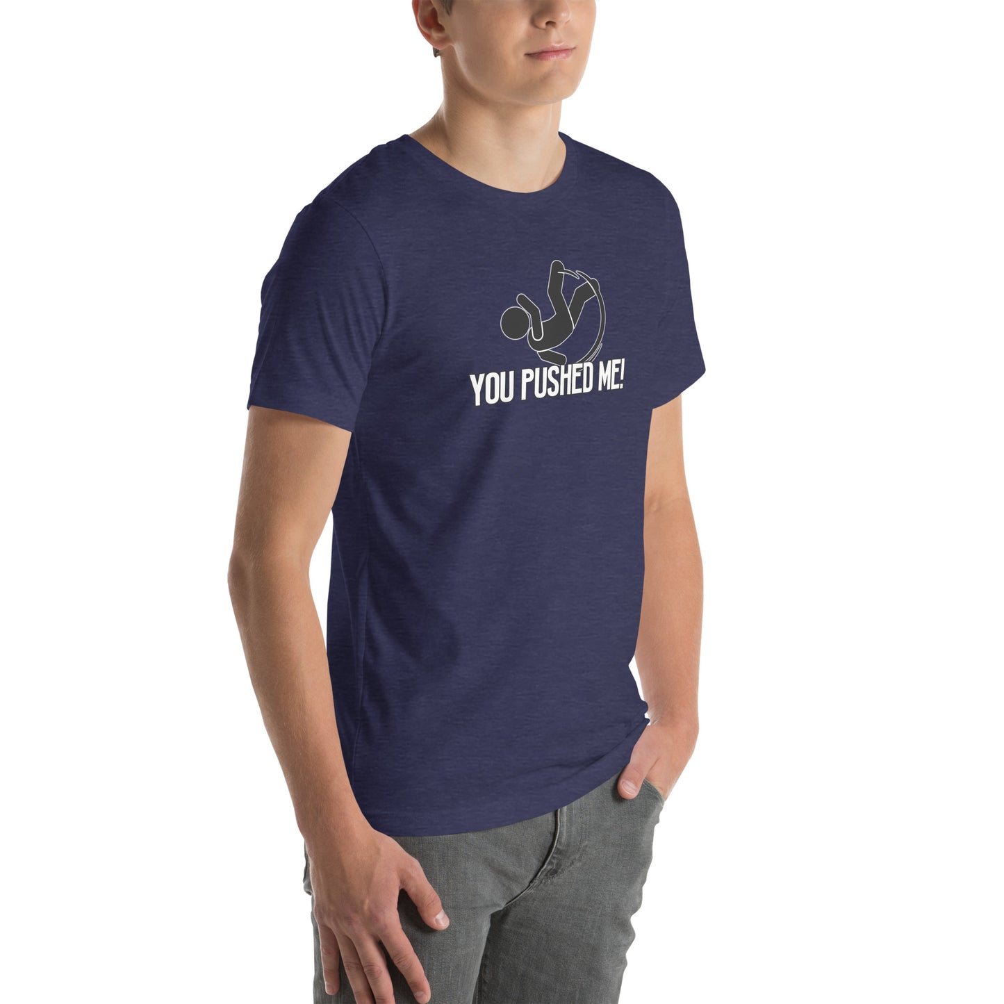 You Pushed Me Unisex t-shirt