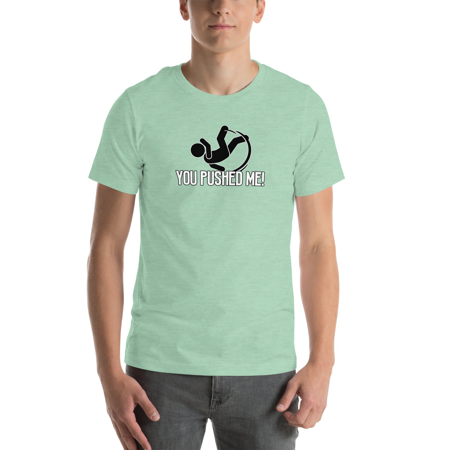 You Pushed Me Unisex t-shirt