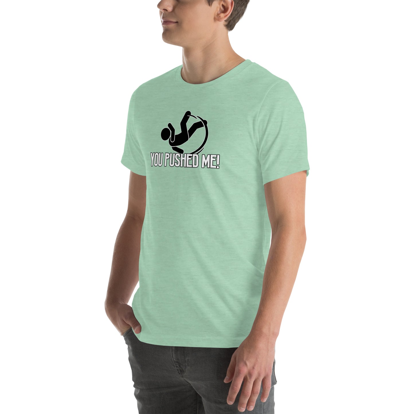 You Pushed Me Unisex t-shirt