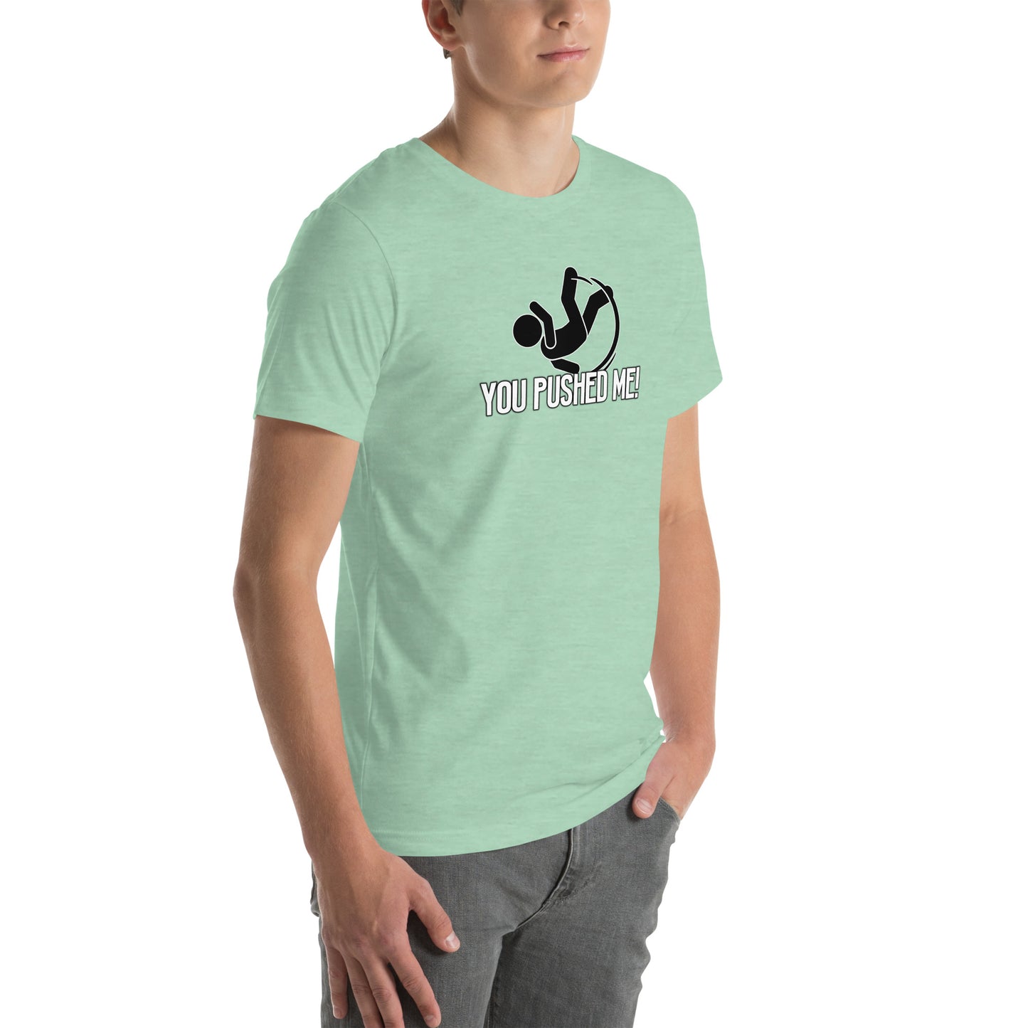 You Pushed Me Unisex t-shirt