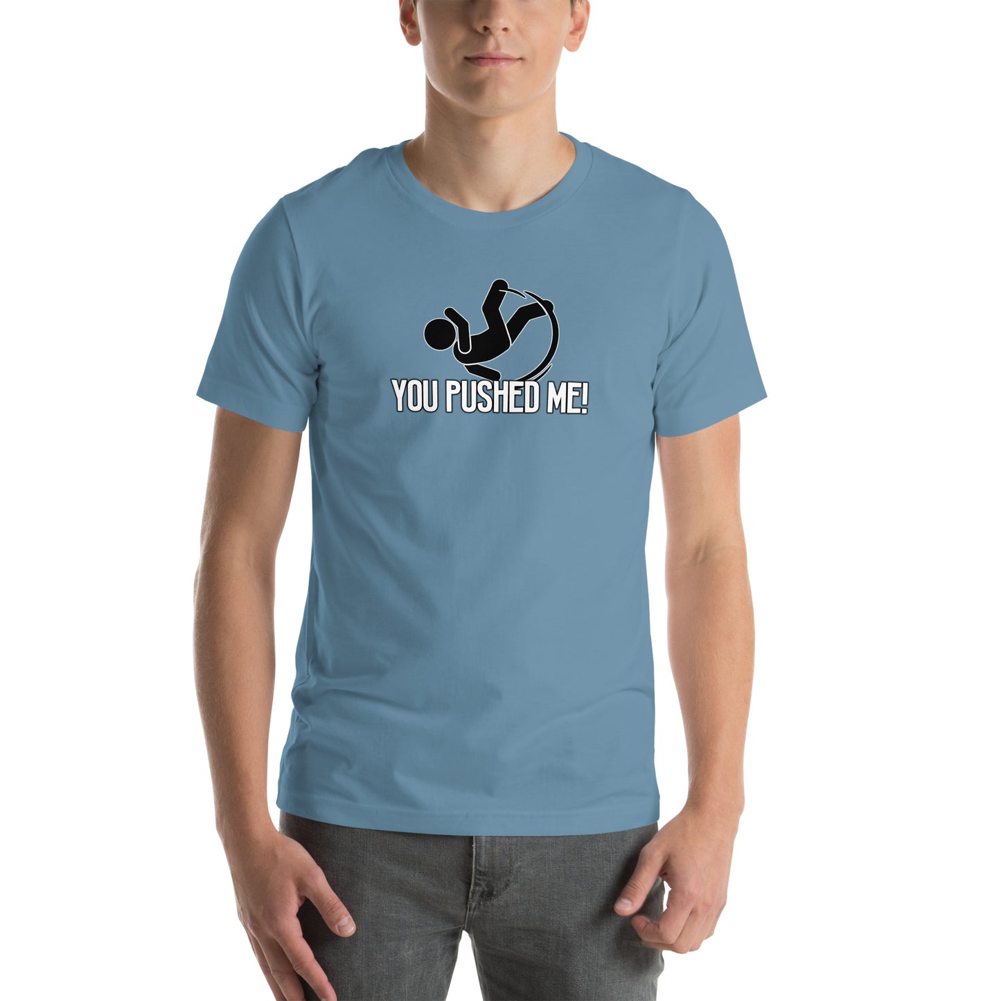 You Pushed Me Unisex t-shirt