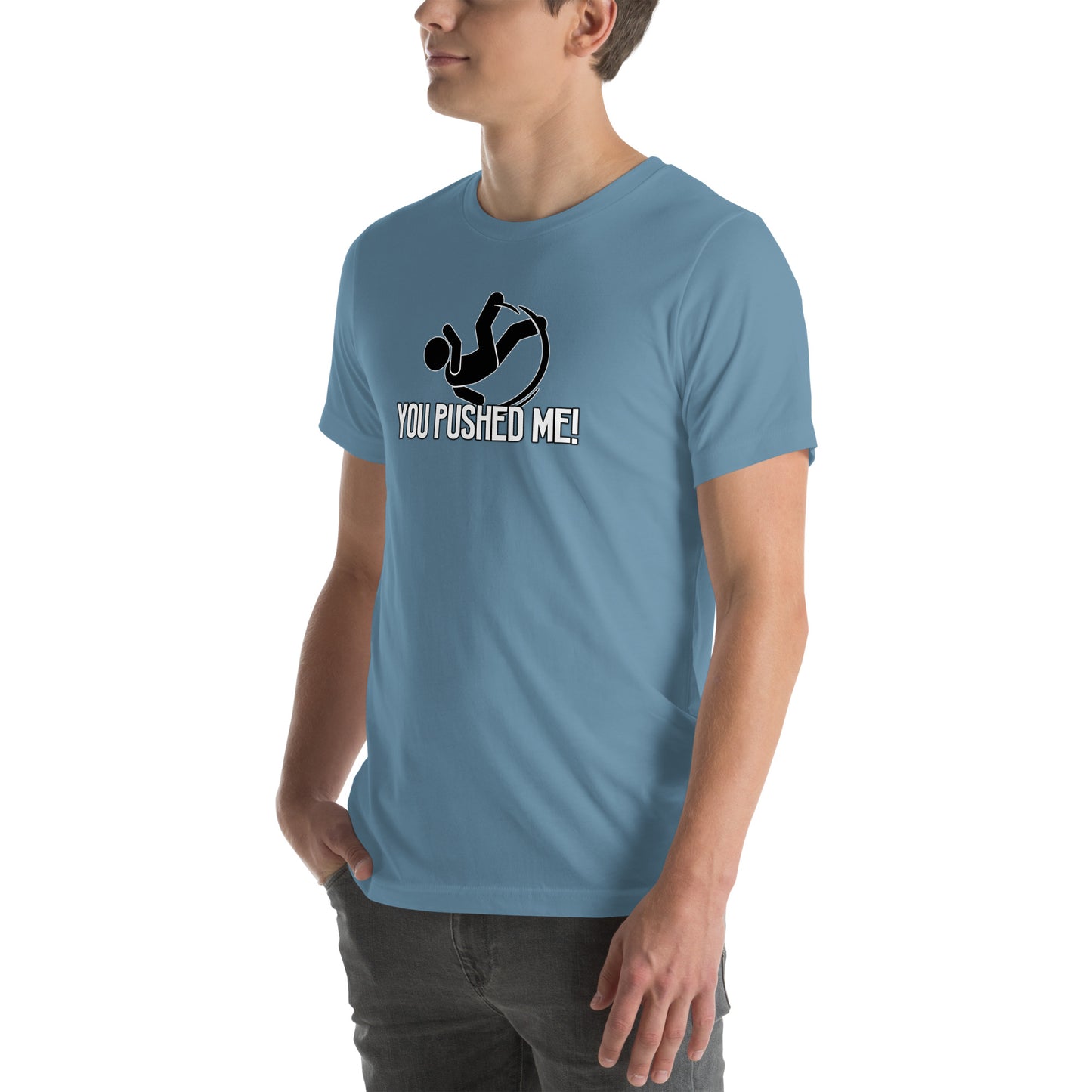 You Pushed Me Unisex t-shirt
