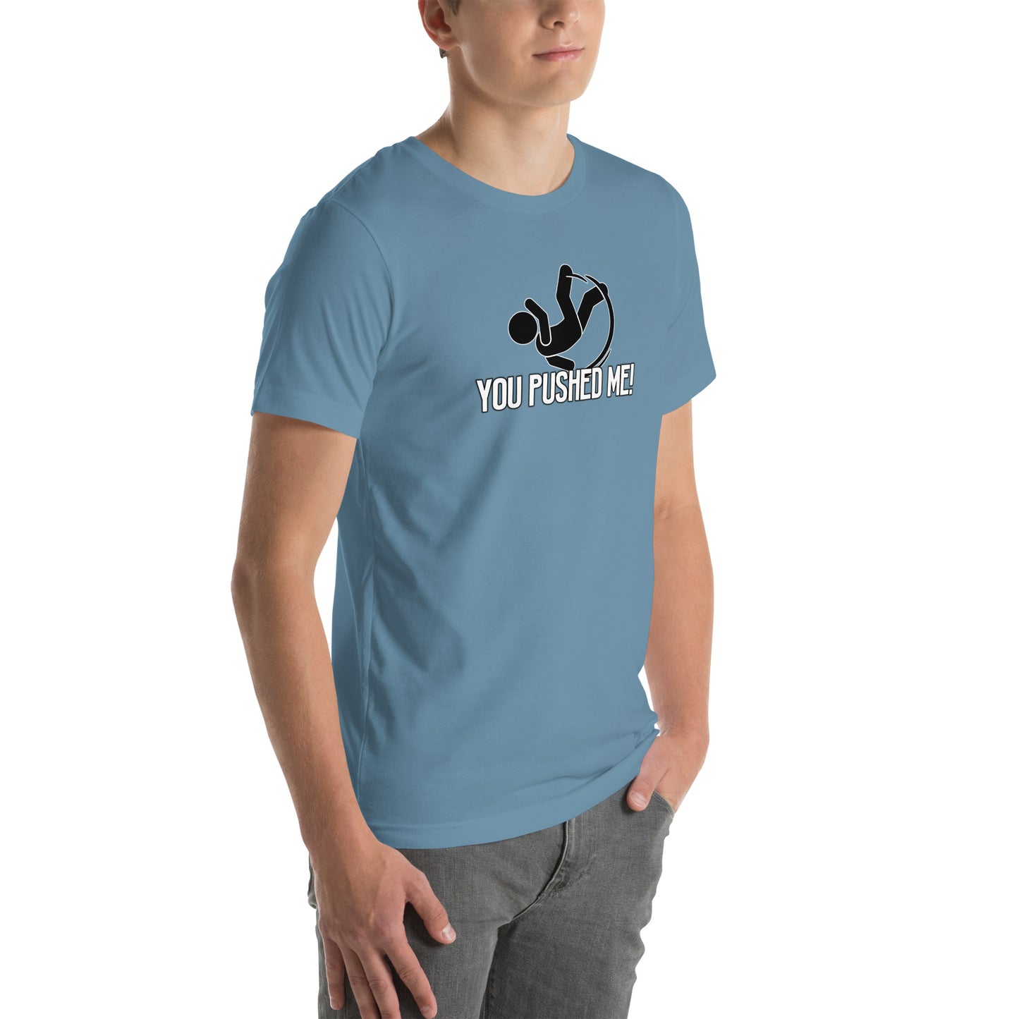 You Pushed Me Unisex t-shirt