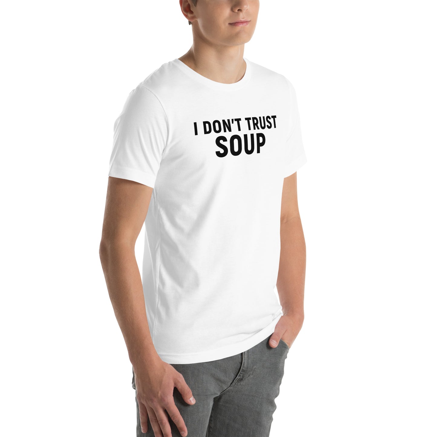 I DON'T TRUST SOUP Unisex t-shirt