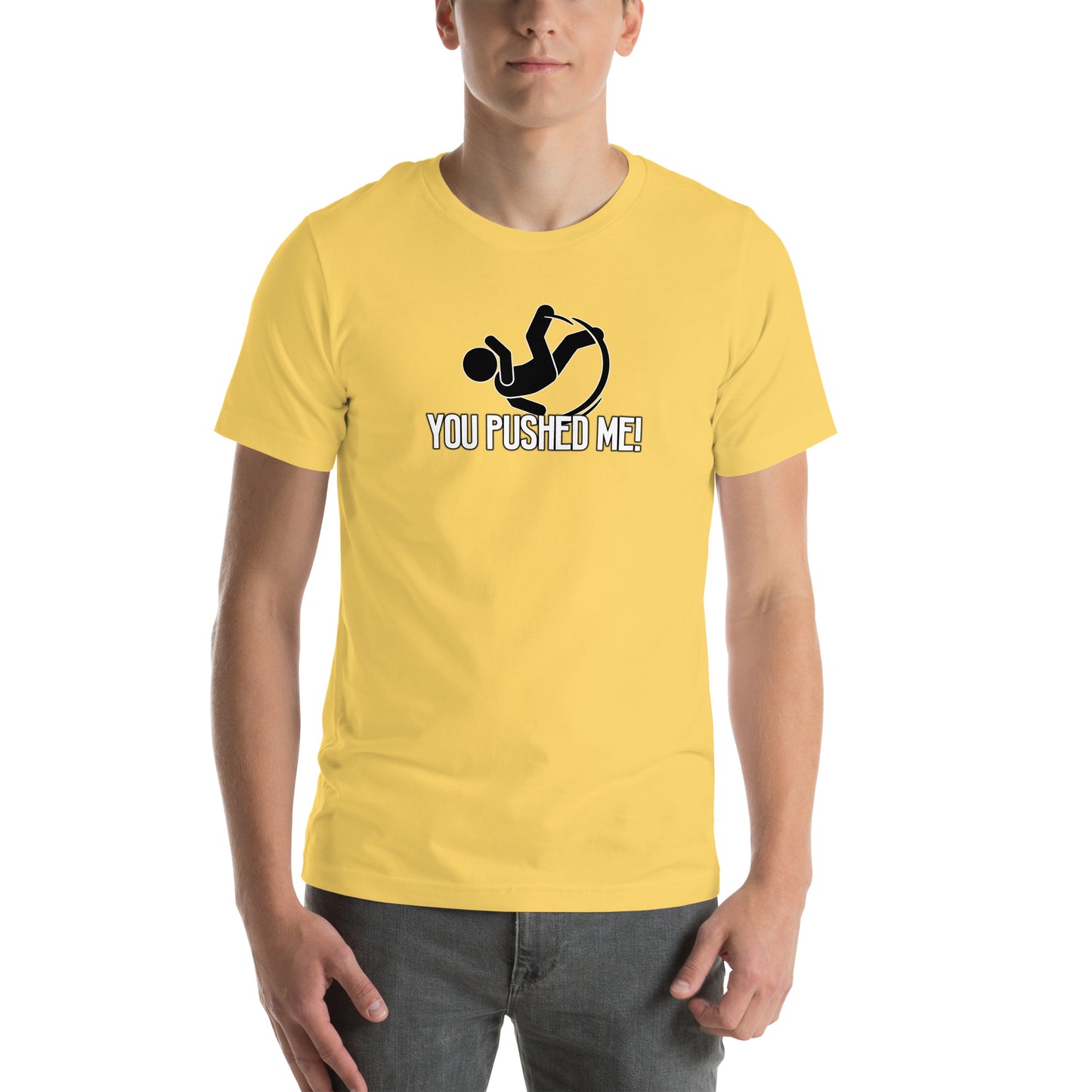 You Pushed Me Unisex t-shirt