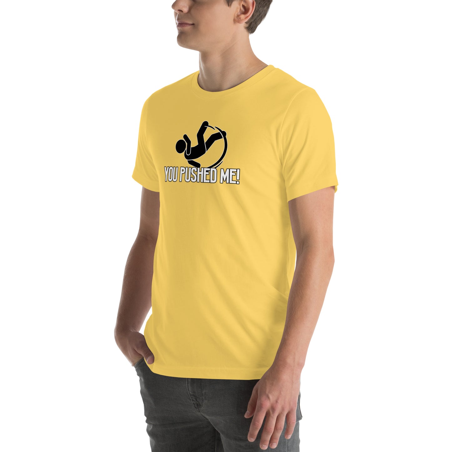 You Pushed Me Unisex t-shirt