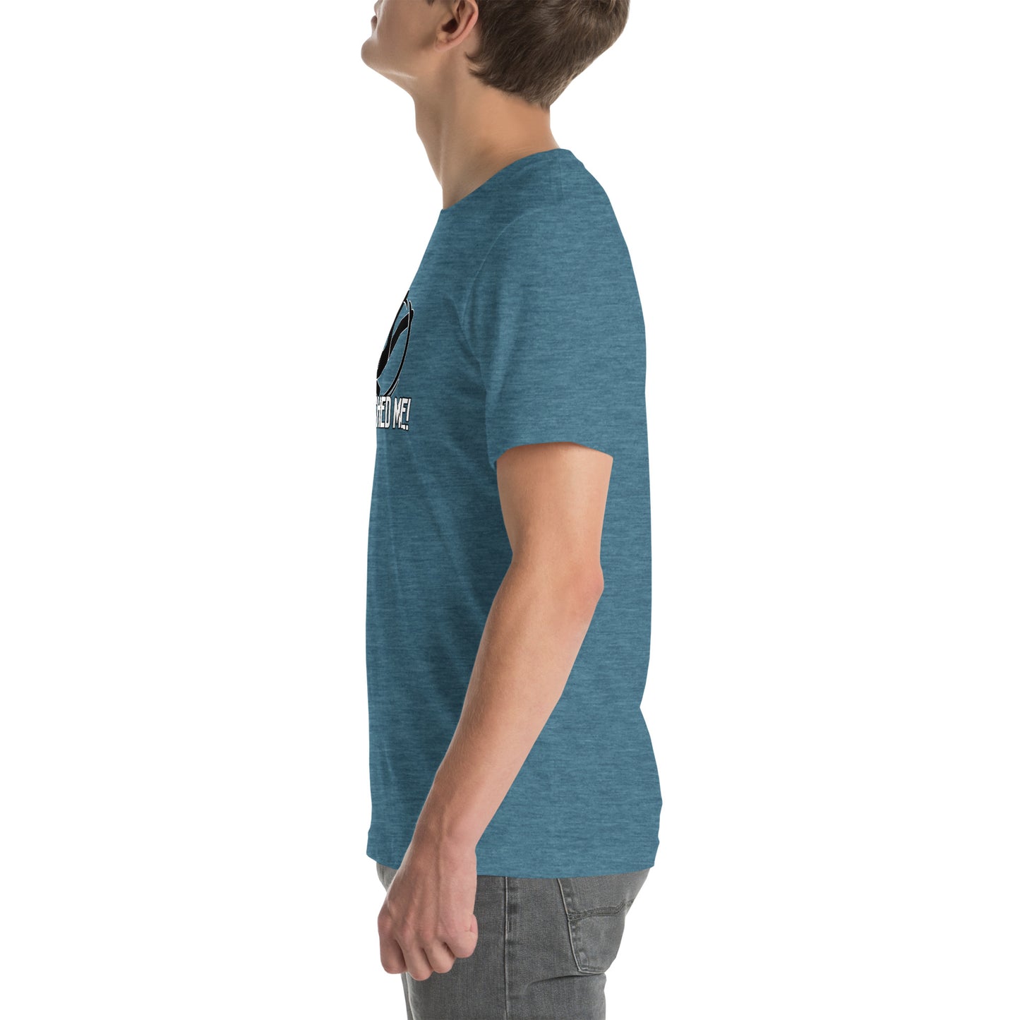 You Pushed Me Unisex t-shirt
